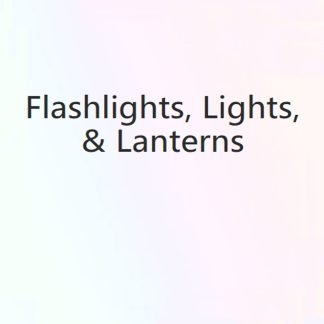 Flashlights, Lights, & Lanterns